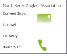 North Kerry  Anglers Association Convent Street  Listowel  Co. Kerry  068/22537