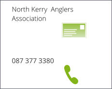 North Kerry  Anglers Association    087 377 3380